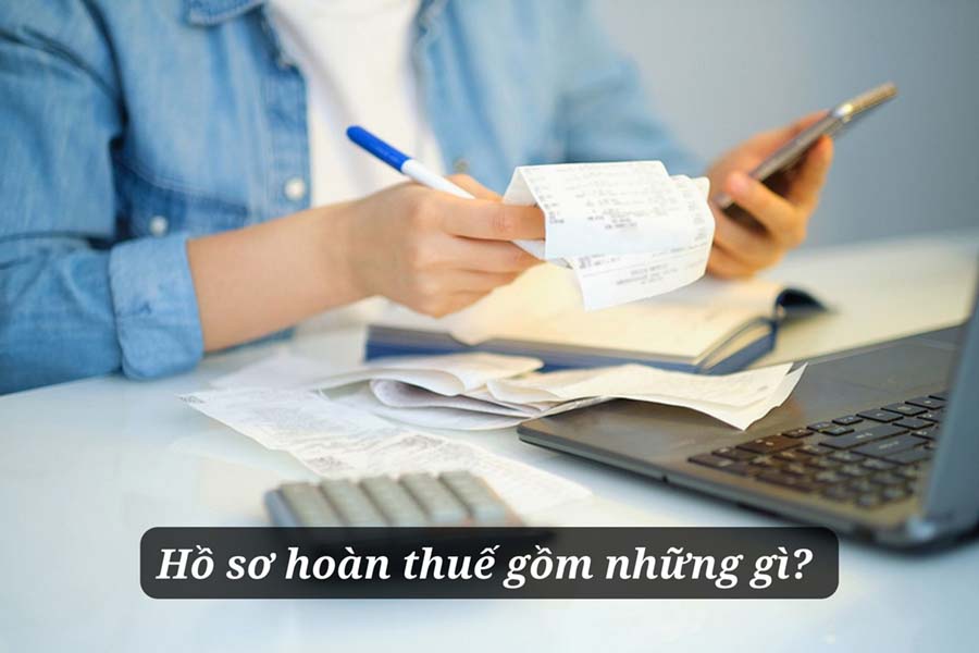 hồ sơ hoàn thuế gồm những gì