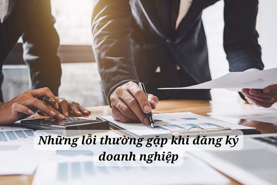 những lỗi thường gặp khi đăng ký doanh nghiệp