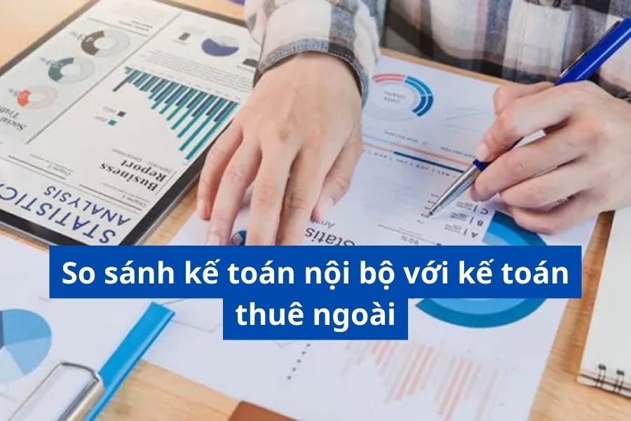 So sánh kế toán nội bộ với kế toán thuê ngoài